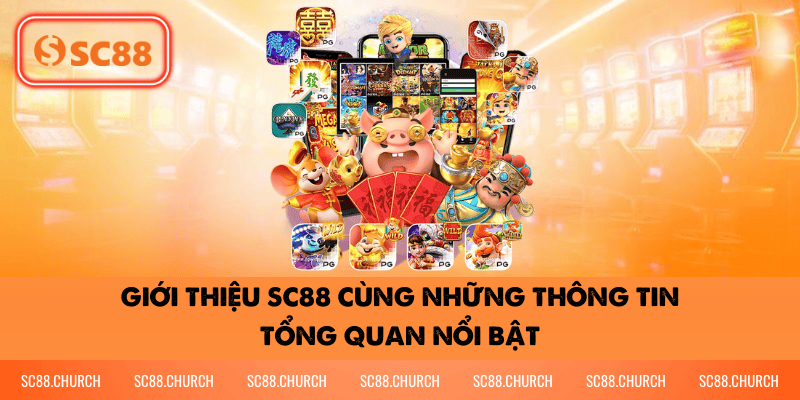 Giới thiệu SC88 cùng những thông tin tổng quan nổi bật