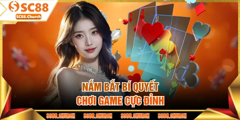 Nắm bắt bí quyết chơi game cực đỉnh